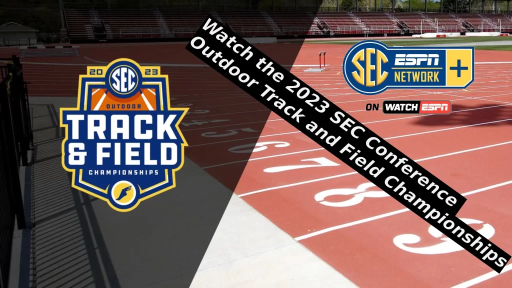 How to watch 2023 SEC Outdoor Championship? track